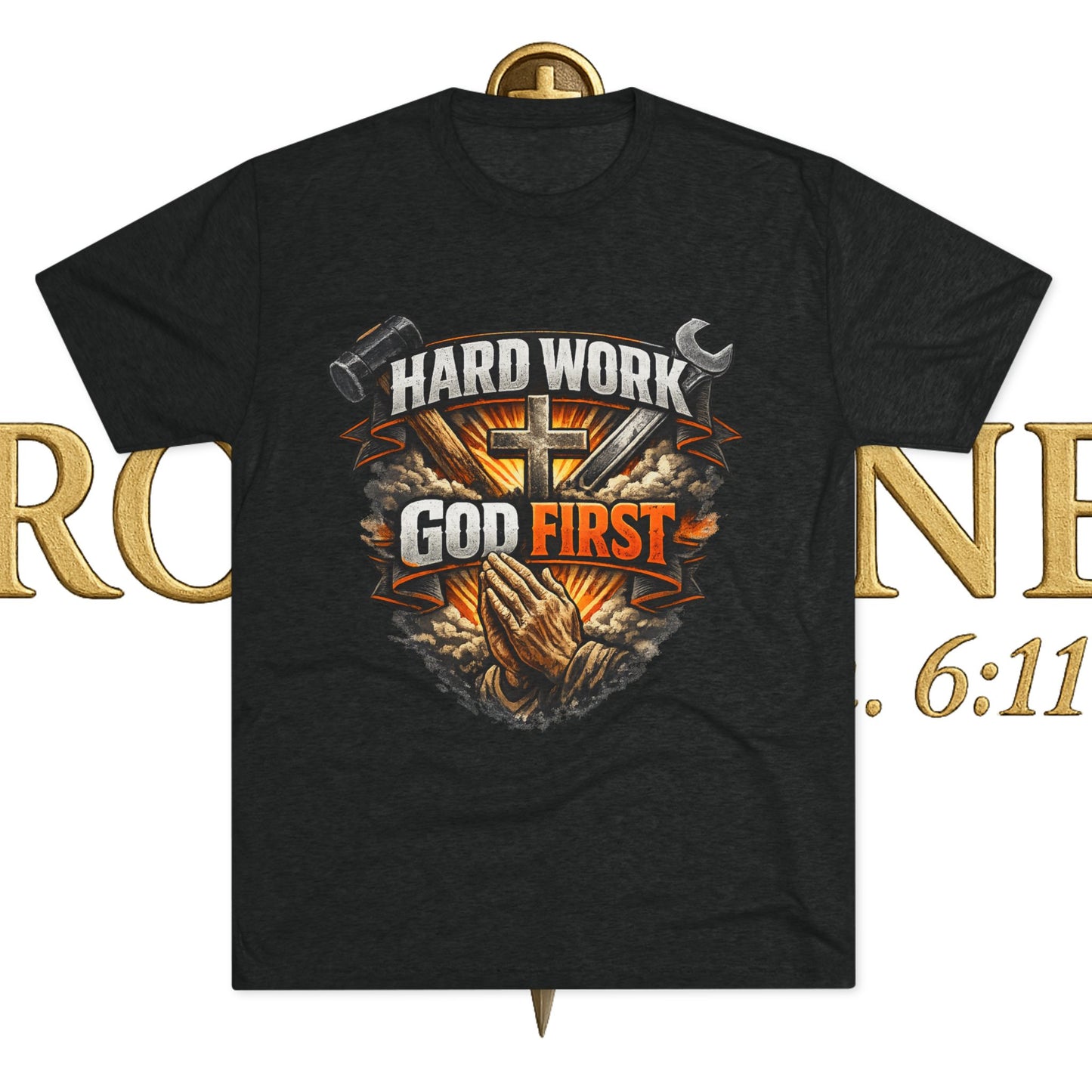 Hard Work God First Unisex Tri-Blend Crew Tee