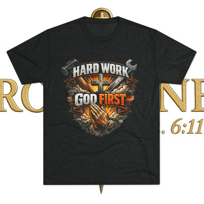Hard Work God First Unisex Tri-Blend Crew Tee