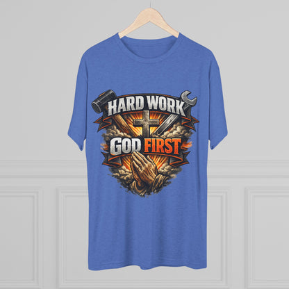 Hard Work God First Unisex Tri-Blend Crew Tee