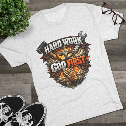 Hard Work God First Unisex Tri-Blend Crew Tee