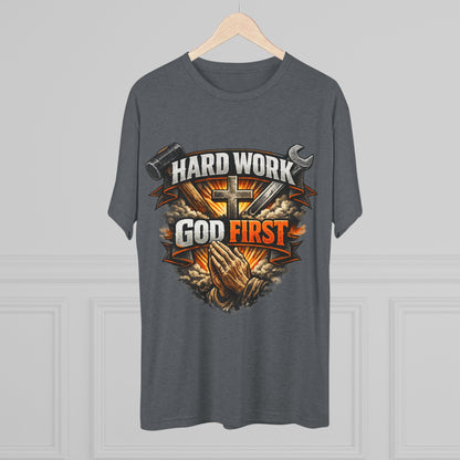 Hard Work God First Unisex Tri-Blend Crew Tee