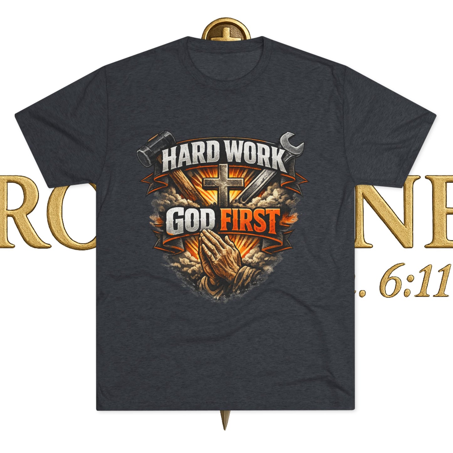Hard Work God First Unisex Tri-Blend Crew Tee