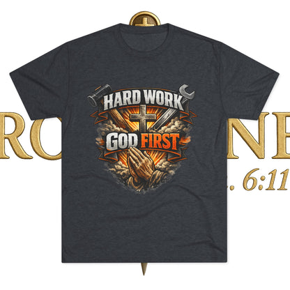 Hard Work God First Unisex Tri-Blend Crew Tee